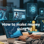 How to make money using AI How to make money using AI