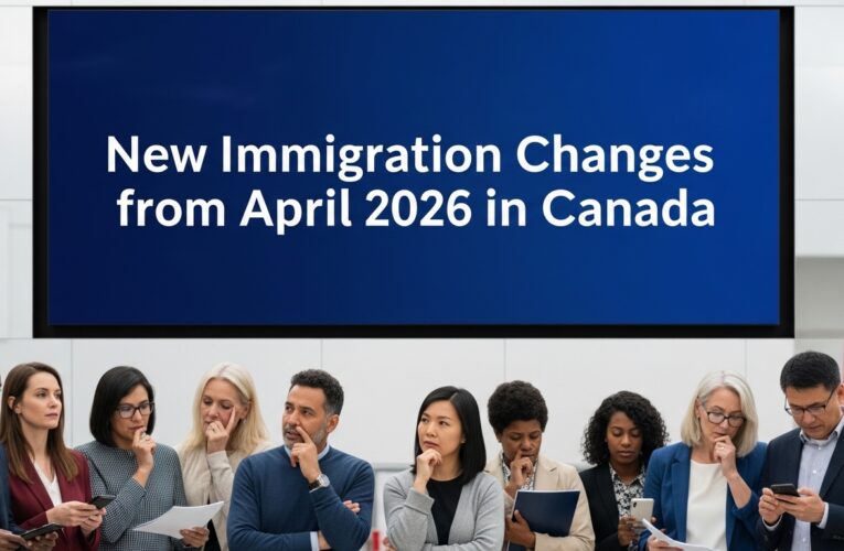 New Immigration Changes from April 2026 in Canada